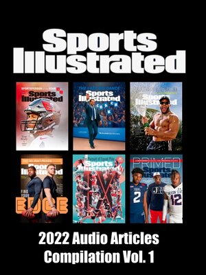 cover image of Sports Illustrated: 2022 Audio Articles Compilation, Volume 1
